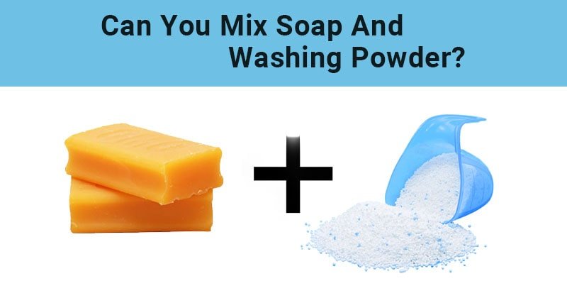 Can You Mix Soap And Washing Powder