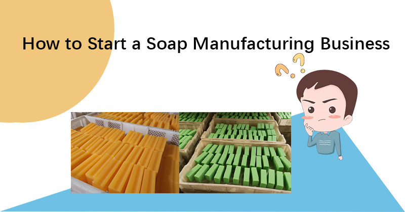 How to Start a Soap Manufacturing Business