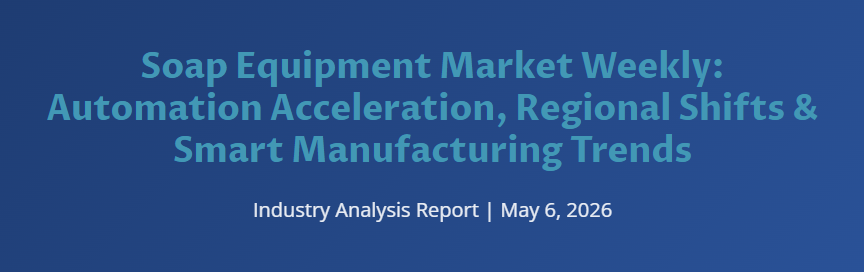 Soap Equipment Market Weekly